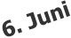 6. Juni